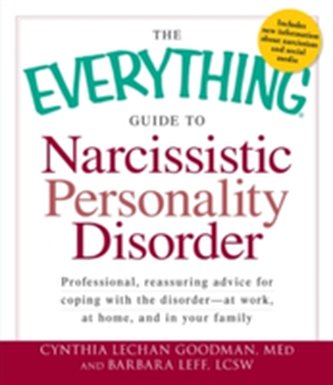 The Everything Guide to Narcissistic Personality Disorder The Everything Guide to Narcissistic Personality Disorder