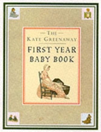 The Kate Greenaway First Year Baby Book
