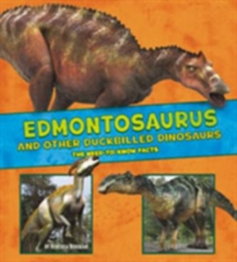 Edmontosaurus and Other Duck-Billed Dinosaurs Edmontosaurus and Other Duck-Billed Dinosaurs