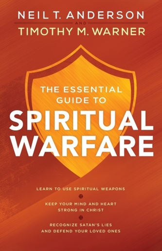 The Essential Guide to Spiritual Warfare The Essential Guide to Spiritual Warfare