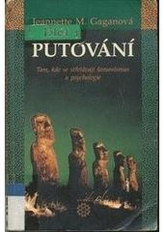 Putování : tam, kde se střetávají šamanismus a psychologie (Jeannette Marie Gagan, 2004)