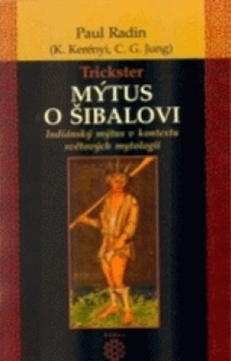 Trickster - Mýtus o Šibalovi Trickster - Mýtus o Šibalovi
