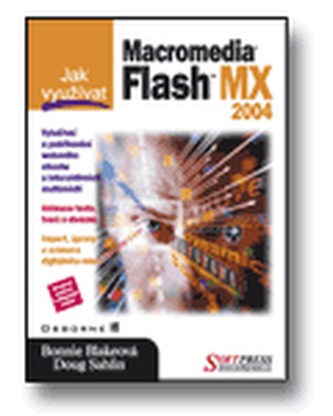 Jak využívat Macromedia Flash MX 2004 Jak využívat Macromedia Flash MX 2004