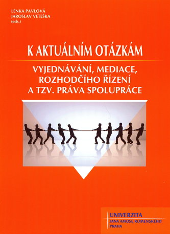 K aktuálním otázkám vyjednávání, mediace, rozhodčího řízení a tzv. práva spolupráce