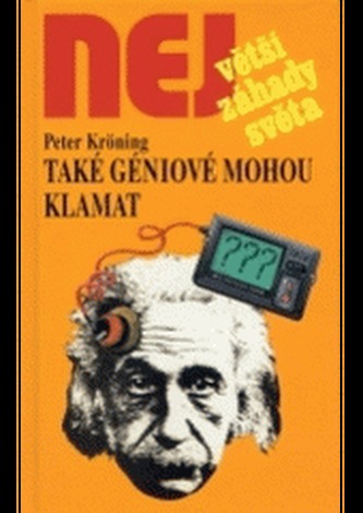 Také géniové mohou klamat