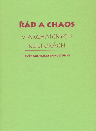 Řád a chaos v archaických kulturách VI.