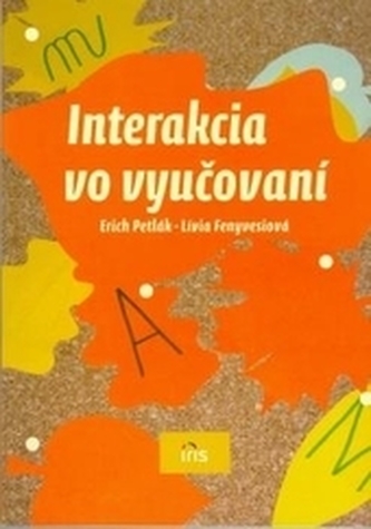Interakcia vo vyučovaní Interakcia vo vyučovaní