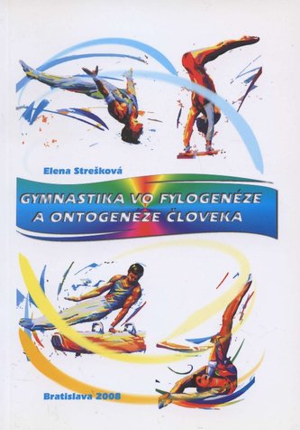 Gymnastika vo fylogenéze a ontogenéze človeka Gymnastika vo fylogenéze a ontogenéze človeka