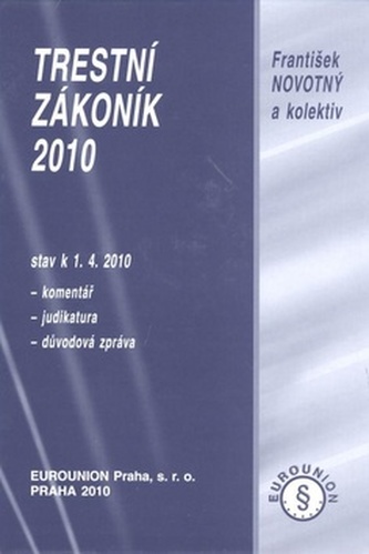 Trestní zákoník 2010 : stav k 1.4.2010 : komentář, judikatura, důvodová zpráva (, 2010)
