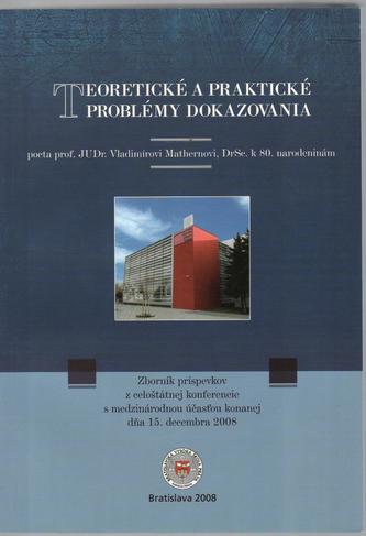Teoretické a praktické problémy dokazovania Teoretické a praktické problémy dokazovania