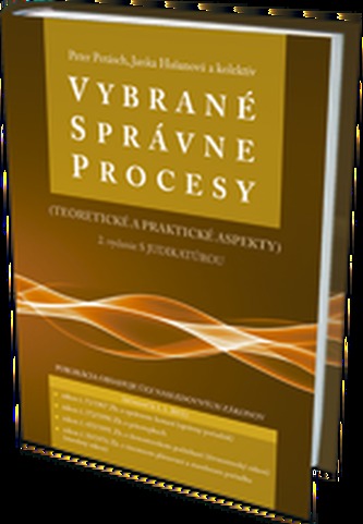 Vybrané správne procesy (teoretické a praktické aspekty) Vybrané správne procesy (teoretické a praktické aspekty)
