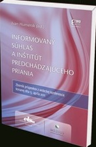 Informovaný súhlas a inštitút predchádzajúceho priania Informovaný súhlas a inštitút predchádzajúceho priania