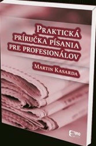 Praktická príručka písania pre profesionálov Praktická príručka písania pre profesionálov