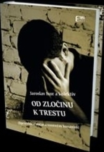 Od zločinu k trestu (Sprievodca občana v trestnom konaní) Od zločinu k trestu (Sprievodca občana v trestnom konaní)