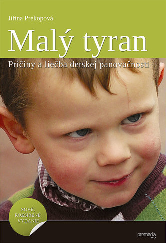 Malý tyran : príčiny a liečba detskej panovačnosti (Jirina Prekop, 2012)