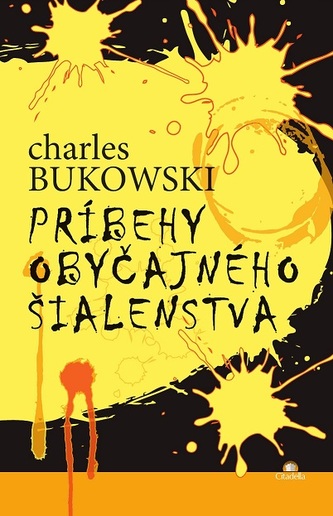 Príbehy obyčajného šialenstva (Charles Bukowski, 2014)