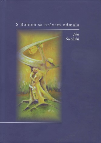 S Bohom sa hrávam odmala
