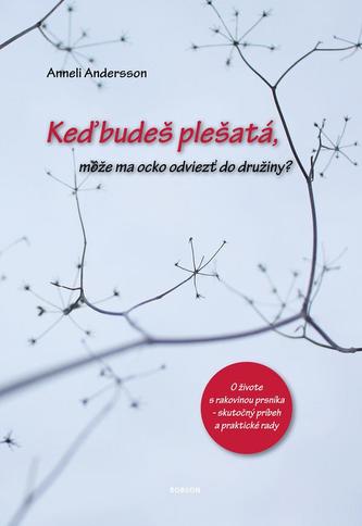 Keď budeš plešatá, môže ma ocko odviezť do družiny? (Anneli Andersson, 2010)