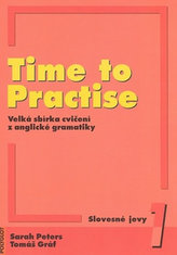 Time to Practise. Velká sbírka cvičení z anglické gramatiky - slovesné jevy