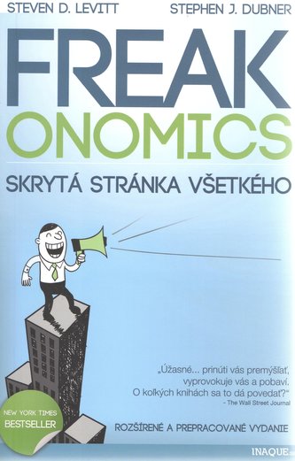 Freakonomics - skrytá stránka všetkého (Steven D Levitt, 2011)