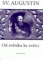 Sv. Augustin Od světáka ke světci