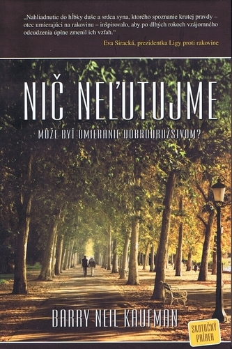 Nič neľutujme : môže byť umieranie dobrodružstvom? (Barry Neil Kaufman, 2013)