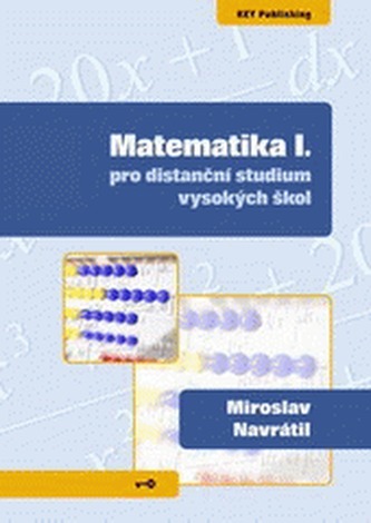 Matematika I : pro distanční studium vysokých škol - I (Miroslav Navrátil, 2008)