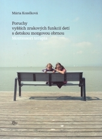 Poruchy vyšších zrakových funkcií detí s detskou mozgovou obrnou Poruchy vyšších zrakových funkcií detí s detskou mozgovou obrnou