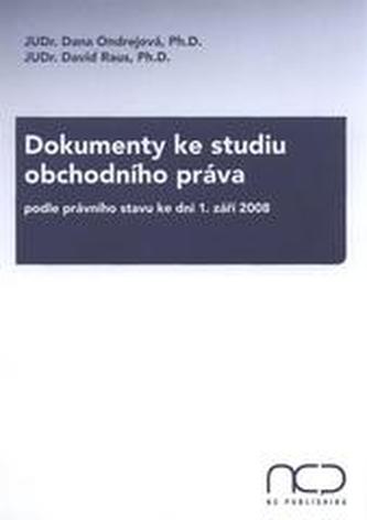 Dokumenty ke studiu obchodního práva : podle právního stavu ke dni 1. září 2008 (Dana Ondrejová, 2009)