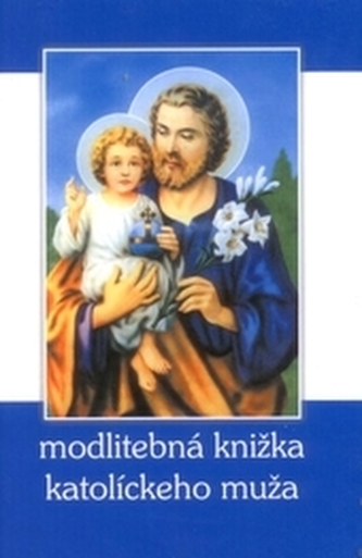 Modlitebná knižka katolíckeho muža dotlač Modlitebná knižka katolíckeho muža dotlač