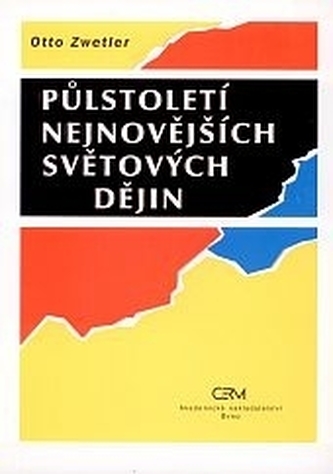 Půlstoletí nejnovějších světových dějin (Otto Zwettler, 1996)