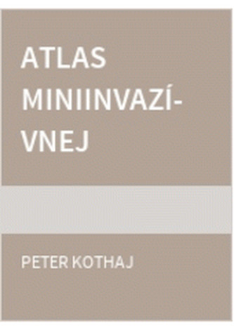 Atlas miniinvazívnej chirurgie a chirurgickej endoskopie Atlas miniinvazívnej chirurgie a chirurgickej endoskopie