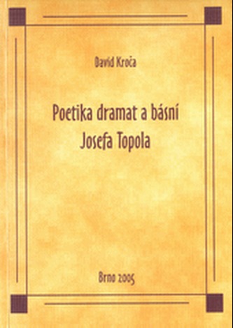 Poetika dramat a básní Josefa Topola