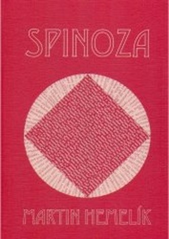Spinoza. Doba, život a myšlenky novověkého filosofa