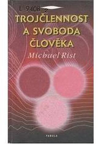Trojčlennost a svoboda člověka : cesta od konkurence k sociální ekonomii (Michael Rist, 2000)