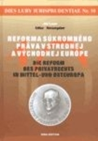 Dies Luby iurisprudentiae Nr. 10 - Reforma súkromného práva v strednej a východnej Európe Dies Luby iurisprudentiae Nr. 10 - Reforma súkromného práva v strednej a východnej Európe
