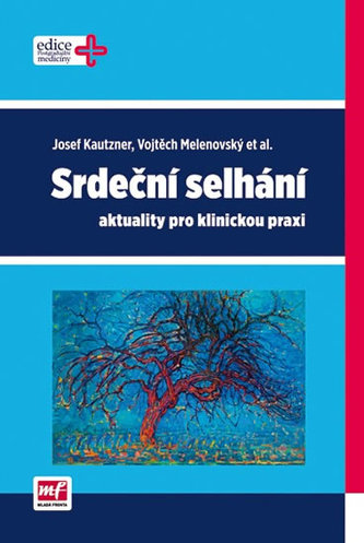 Srdeční selhání : aktuality pro klinickou praxi (Josef Kautzner, 2015)