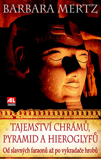 Tajemství chrámů, pyramid a hieroglyfů : od slavných faraonů až po vykradače hrobů (Barbara Mertz, 2011)