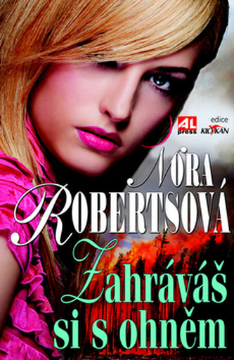 Zahráváš si s ohněm (Nora Roberts, 2012)
