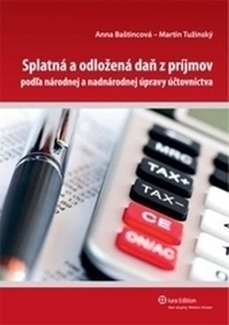Splatná a odložená daň z príjmov podľa národnej a nadnárodnej úpravy účtovníctva Splatná a odložená daň z príjmov podľa národnej a nadnárodnej úpravy účtovníctva