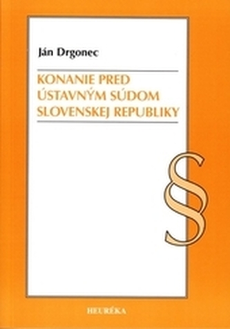 Konanie pred Ústavným súdom Slovenskej republiky Konanie pred Ústavným súdom Slovenskej republiky