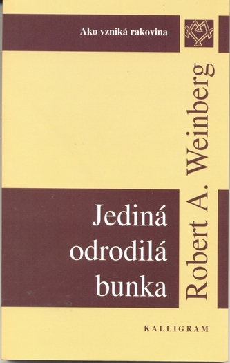 Jediná odrodilá bunka : ako vzniká rakovina (Robert A Weinberg, 2000) Jediná odrodilá bunka : ako vzniká rakovina (Robert A Weinberg, 2000)