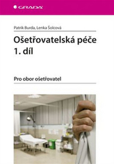 Ošetřovatelská péče 1. díl - Pro obor ošetřovatel