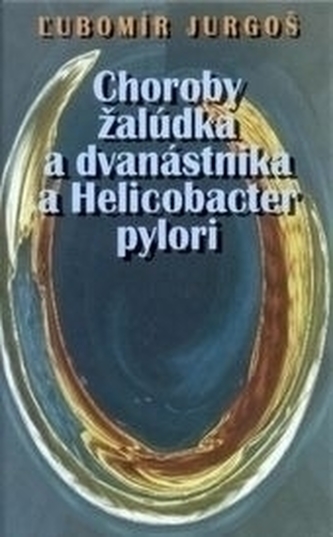 Choroby žalúdka a dvanástorníka a Helicobacter Choroby žalúdka a dvanástorníka a Helicobacter