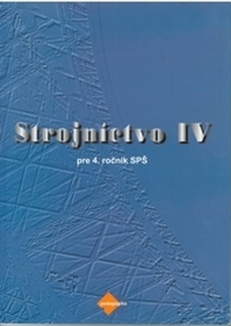 Strojníctvo IV. pre ročník SPŠ