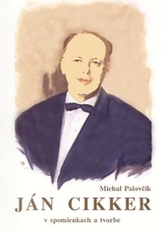 Ján Cikker v spomienkach a tvorbe