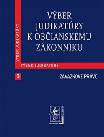 Výber judikatúry k Občianskemu zákonníku, 5. časť Záväzkové právo Výber judikatúry k Občianskemu zákonníku, 5. časť Záväzkové právo