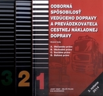 Odborná spôsobilosť vedúceho dopravy a prevádzkovateľa cestnej nákladnej dopravy 3. vydanie Odborná spôsobilosť vedúceho dopravy a prevádzkovateľa cestnej nákladnej dopravy 3. vydanie
