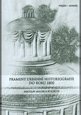 Prameny urbánní historiografie do roku 1800. Svazek I. - Morava