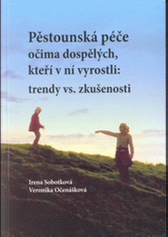 Pěstounská péče očima dospělých, kteří v ní vyrostli: trendy vs. zkušenosti